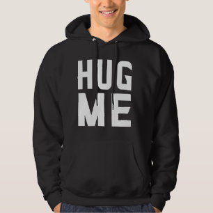 Hug me hoodie