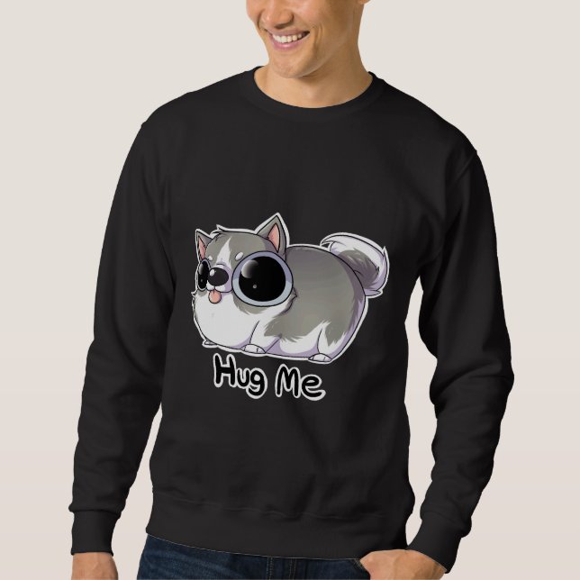 Hug Me Husky     Sweatshirt (Front)