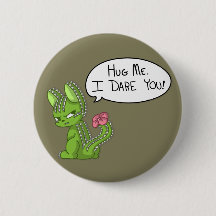 Hug me. I dare you! Catcus