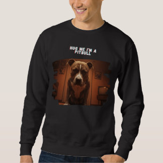 Hug Me I’m a Pitbull Shirt