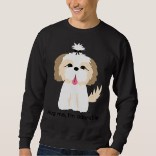 Hug Me I  M Adorable  Cute Shih Tzu Wbow Sweatshirt