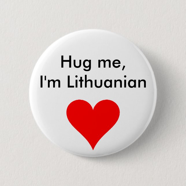 Hug me I'm Lithuanian 6 Cm Round Badge (Front)