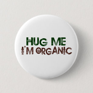 Hug Me I'M Organic 6 Cm Round Badge