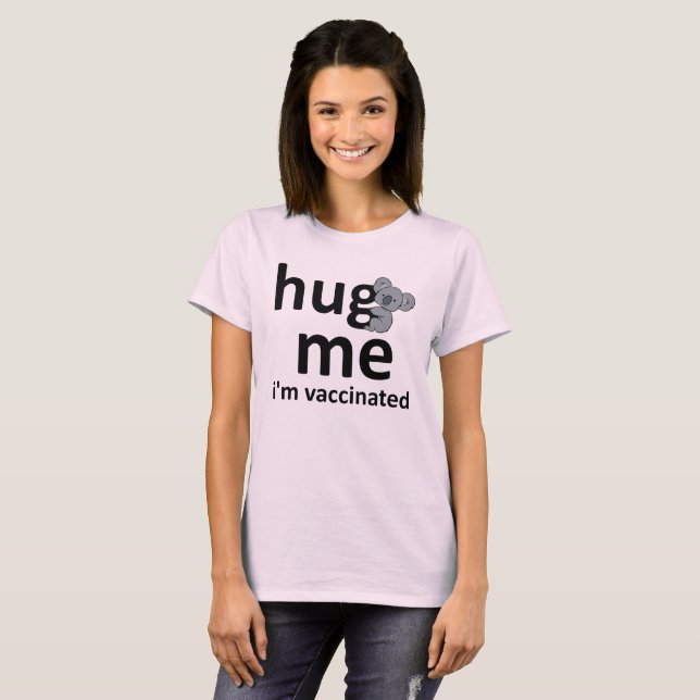 Hug Me - I'm Vaccinated! T-Shirt (Front Full)