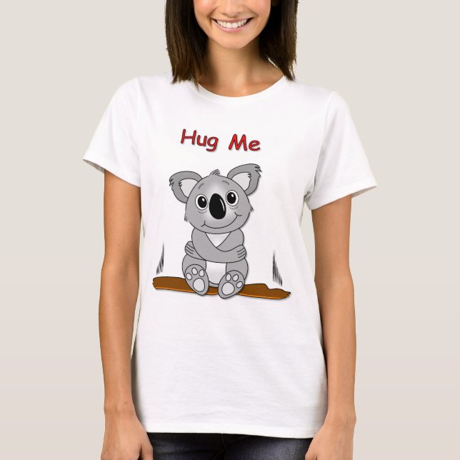 Hug Me Koala T Shirt (Front)