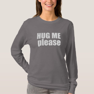 Hug me please T-Shirt