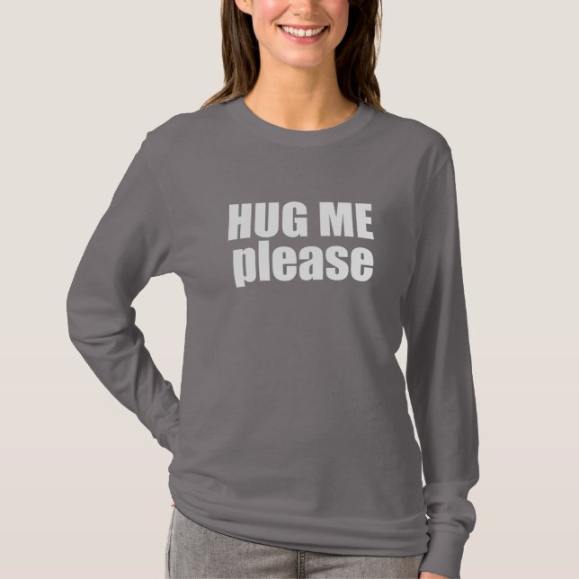 Hug me please T-Shirt (Front)
