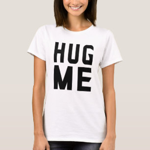Hug me T-Shirt