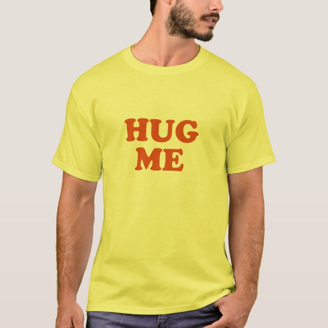 Hug Me TShirt (Front)