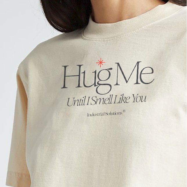 "Hug Me Until I Smell Like You" Shirt (Creator Uploaded)