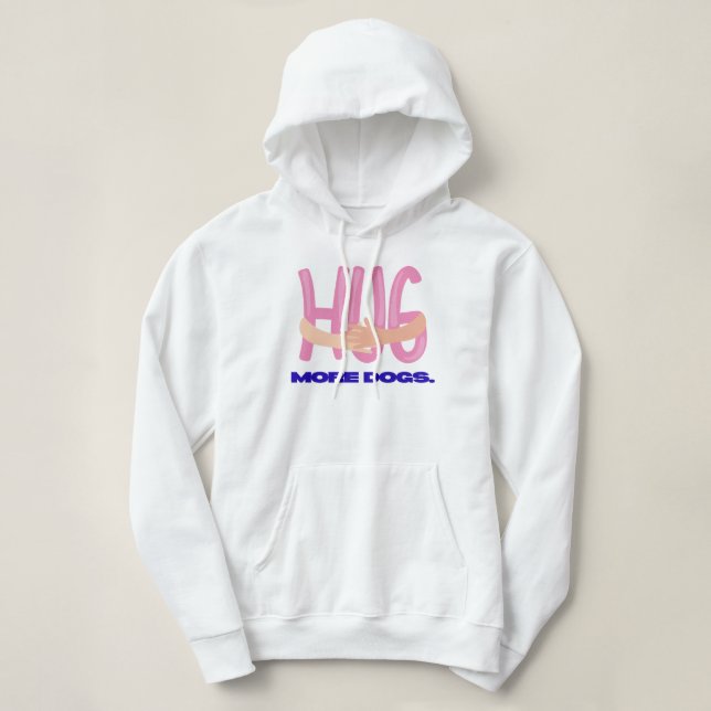 Hug More Dogs design Hoodie (Design Front)