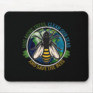 Hug More Trees Clean Seas Save Bees Earth Day Natu Mouse Pad