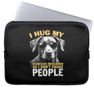 Hug My Rhodesian Ridgeback So I Don't Choke People Laptop Sleeve