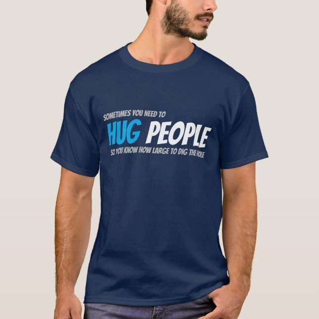 Hug People To Size The Hole T-Shirt (Front)