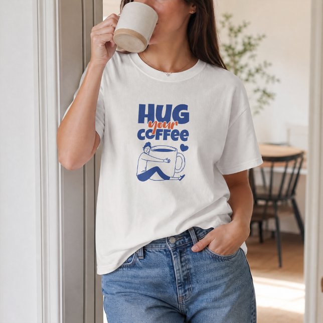 Hug Your Coffee Retro Blue Typography T-Shirt (Creator Uploaded)