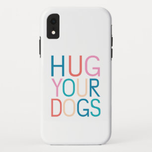 Hug your dogs Case-Mate iPhone case