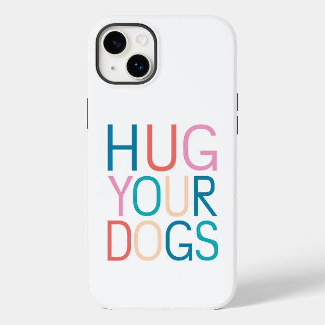 Hug your dogs Case-Mate iPhone case (Back)