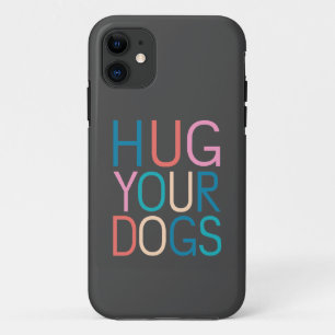 Hug your dogs Case-Mate iPhone case