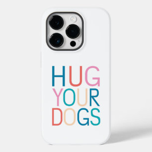 Hug your dogs Case-Mate iPhone 14 pro case