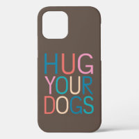 Hug your dogs