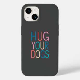 Hug your dogs iPhone 14 case