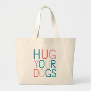 Hug your dogs large tote bag
