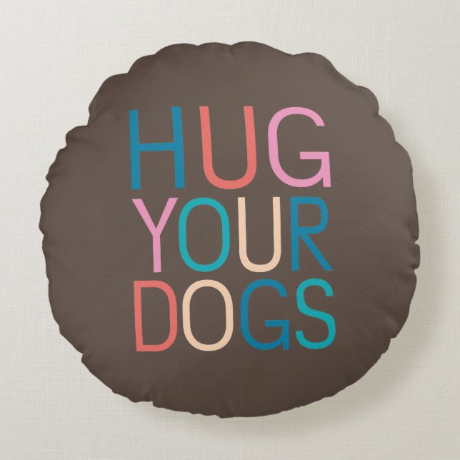 Hug your dogs round cushion (Front)