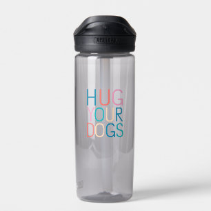 Hug your dogs water bottle