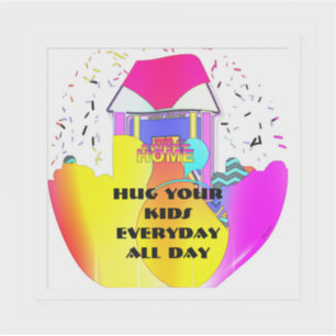 Hug Your Kids Everyday All Day 
