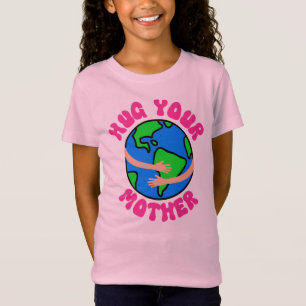 Hug Your Mother Earth, Earth Day, Mother's Day T-Shirt