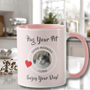 Hug Your Pet and Photo Enjoy Your Day Mug
