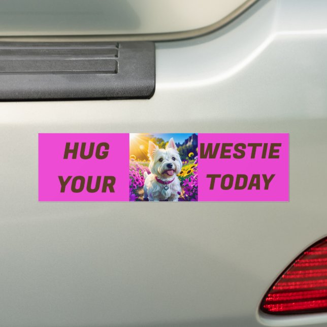 Hug Your Westie Today Bumper Sticker (On Car)