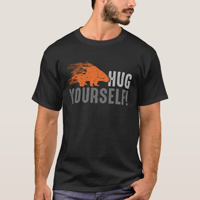 Hug Yourself  Porcupine Wildlife T-Shirt (Front)