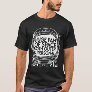 Huge Fan Of Space Both Outer And Personal Cool Hum T-Shirt