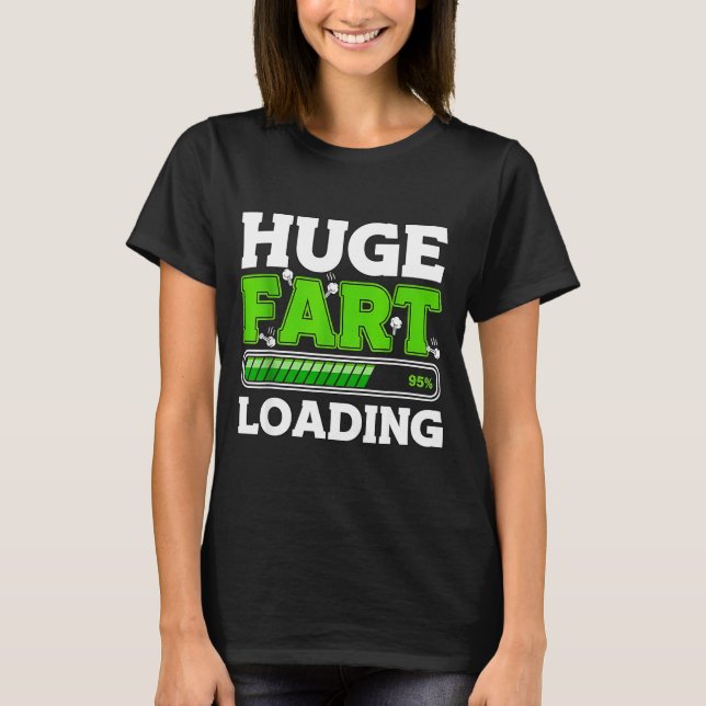 Huge Fart 95% Loading  T-Shirt (Front)