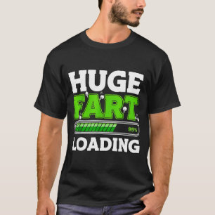 Huge Fart 95% Loading  T-Shirt