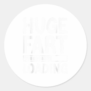 Huge Fart Loading Funny Joke For Men Women Kids  Classic Round Sticker