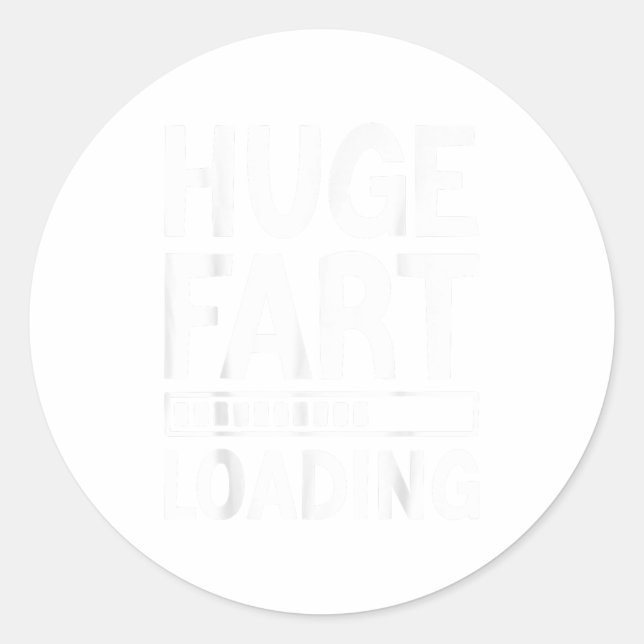 Huge Fart Loading Funny Joke For Men Women Kids  Classic Round Sticker (Front)