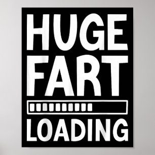 Huge Fart Loading Funny Joke For Men Women Kids  Poster