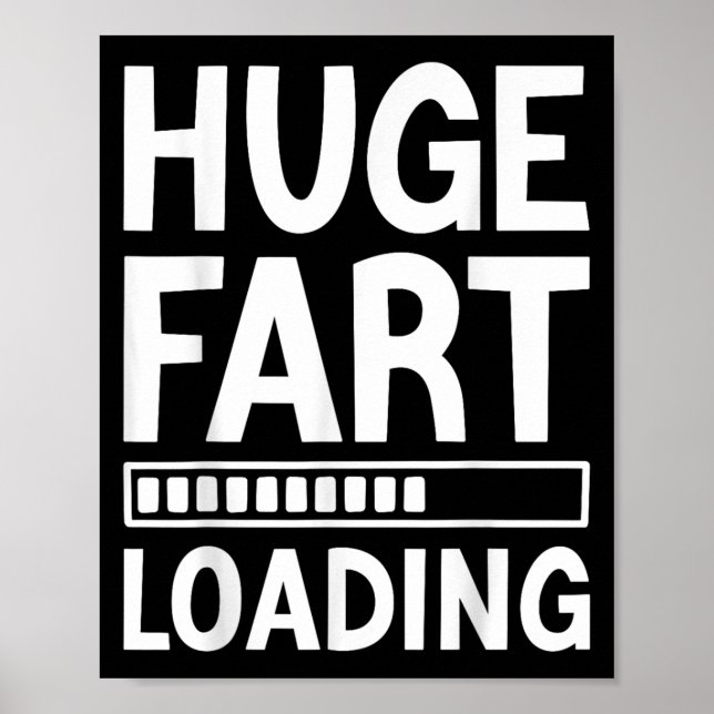 Huge Fart Loading Funny Joke For Men Women Kids  Poster (Front)