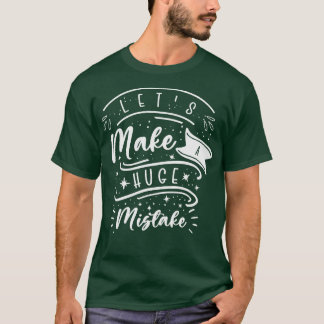Huge Mistake Line Art Imperfection Quotes  T-Shirt