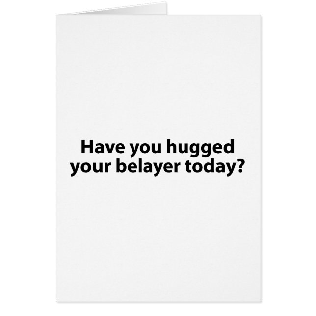 Hugged Your Belayer? (Front)