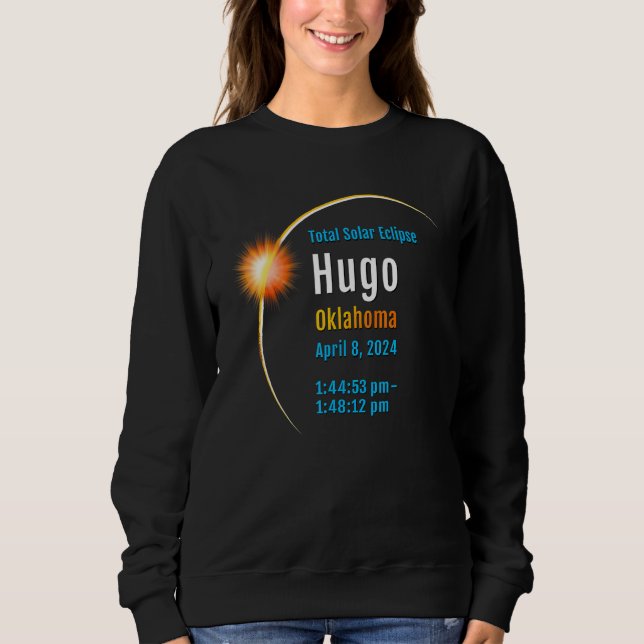 Hugo Oklahoma Ok Total Solar Eclipse 2024  1  Sweatshirt (Front)