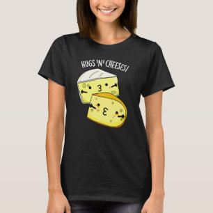 Hugs And Cheeses Funny Cheese Pun Dark BG T-Shirt