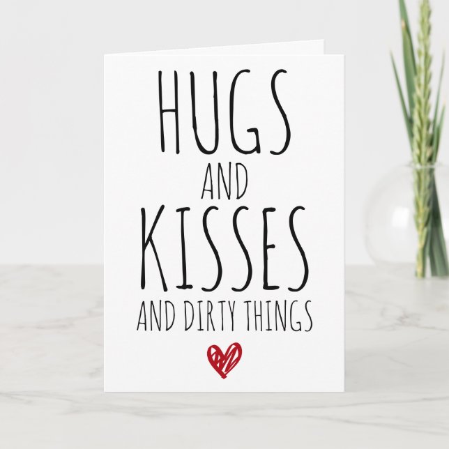 Hugs and Kisses and Dirty things funny Valentine's Card (Front)