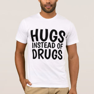 HUGS INSTEAD OF DRUGS T-shirts