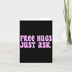Hugs Just Ask Funny Sarcastic Joke Family Card