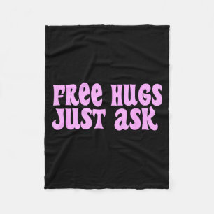 Hugs Just Ask Funny Sarcastic Joke Family  Fleece Blanket