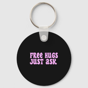 Hugs Just Ask Funny Sarcastic Joke Family  Key Ring