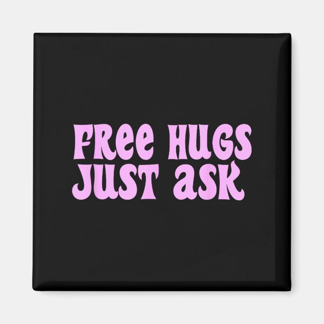 Hugs Just Ask Funny Sarcastic Joke Family  Magnet (Front)